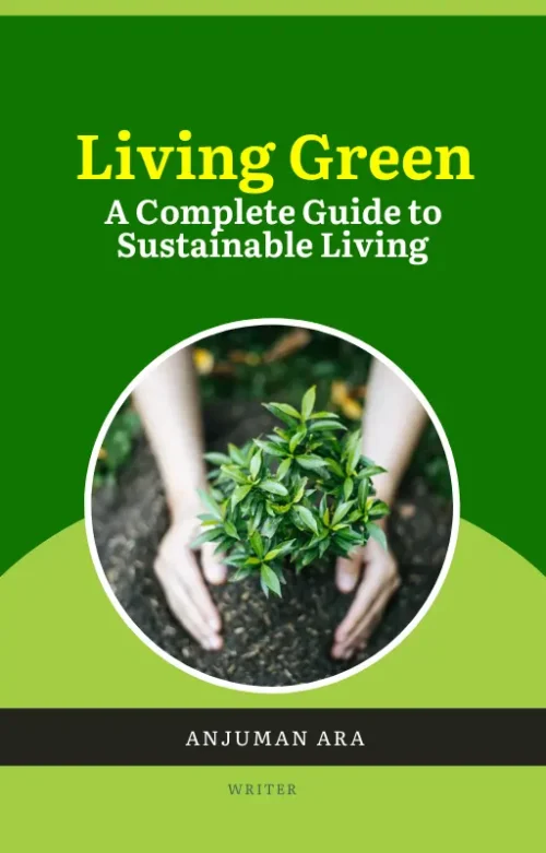Living Green: A Complete Guide to Sustainable Living