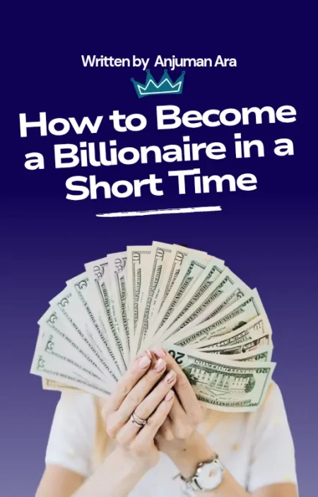 How to Become a Billionaire in a Short Time