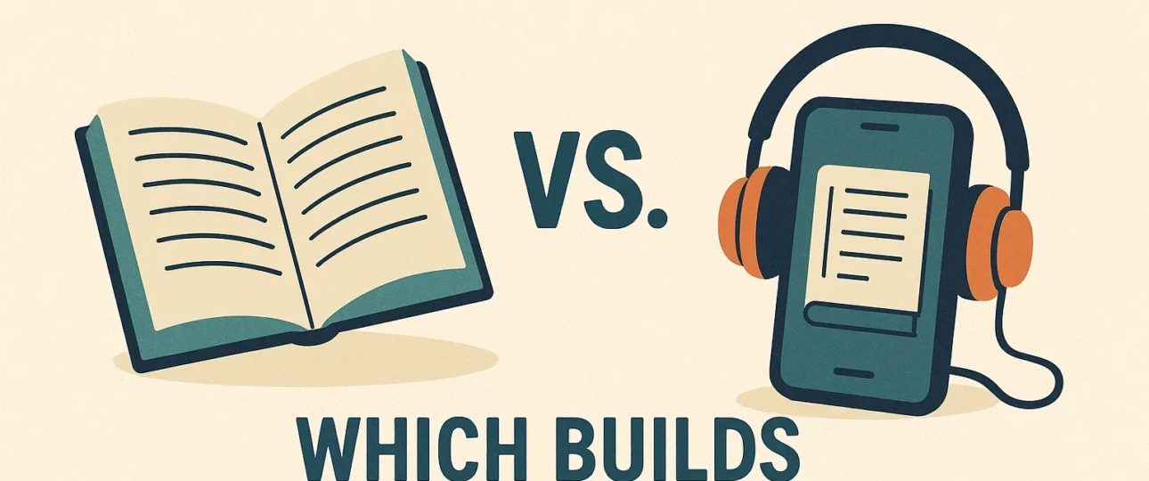 Books vs. Audiobooks: Which Builds a Better Habit?