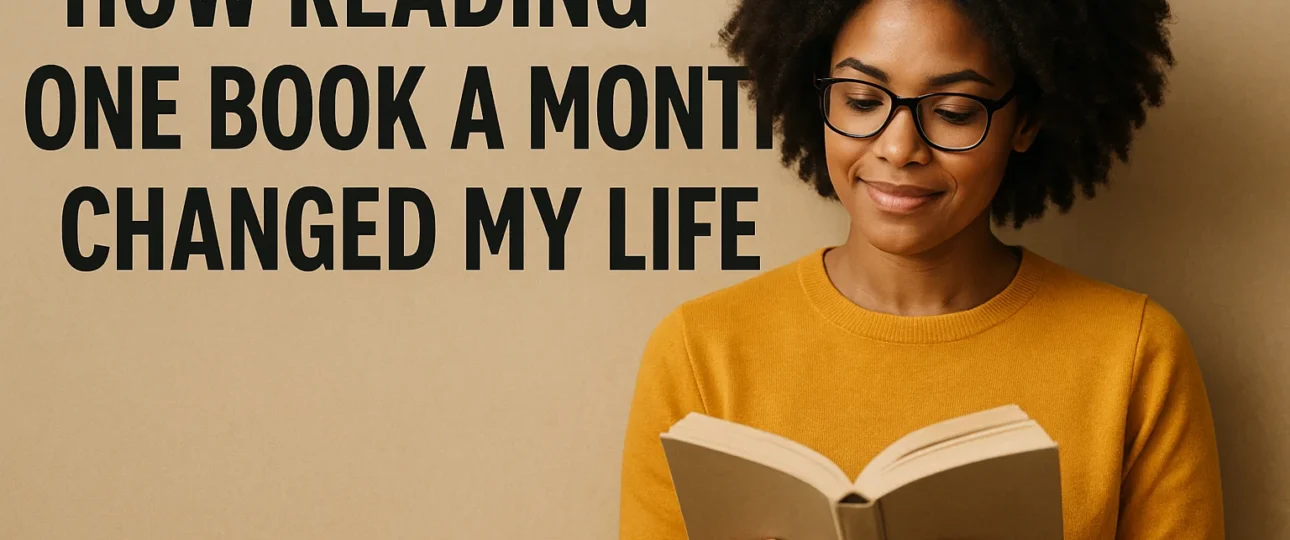 How Reading One Book a Month Changed My Life