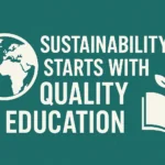 Sustainability Starts With Quality Education