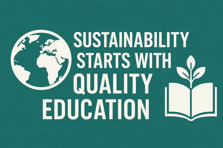 Sustainability Starts With Quality Education