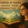 The Power of Books to Change Your Perspective