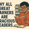 Why All Great Learners Are Voracious Readers