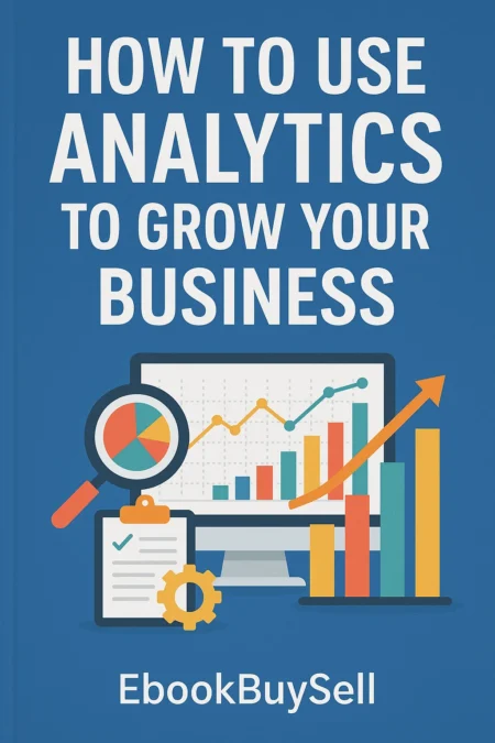 How to Use Analytics to Grow Your Business
